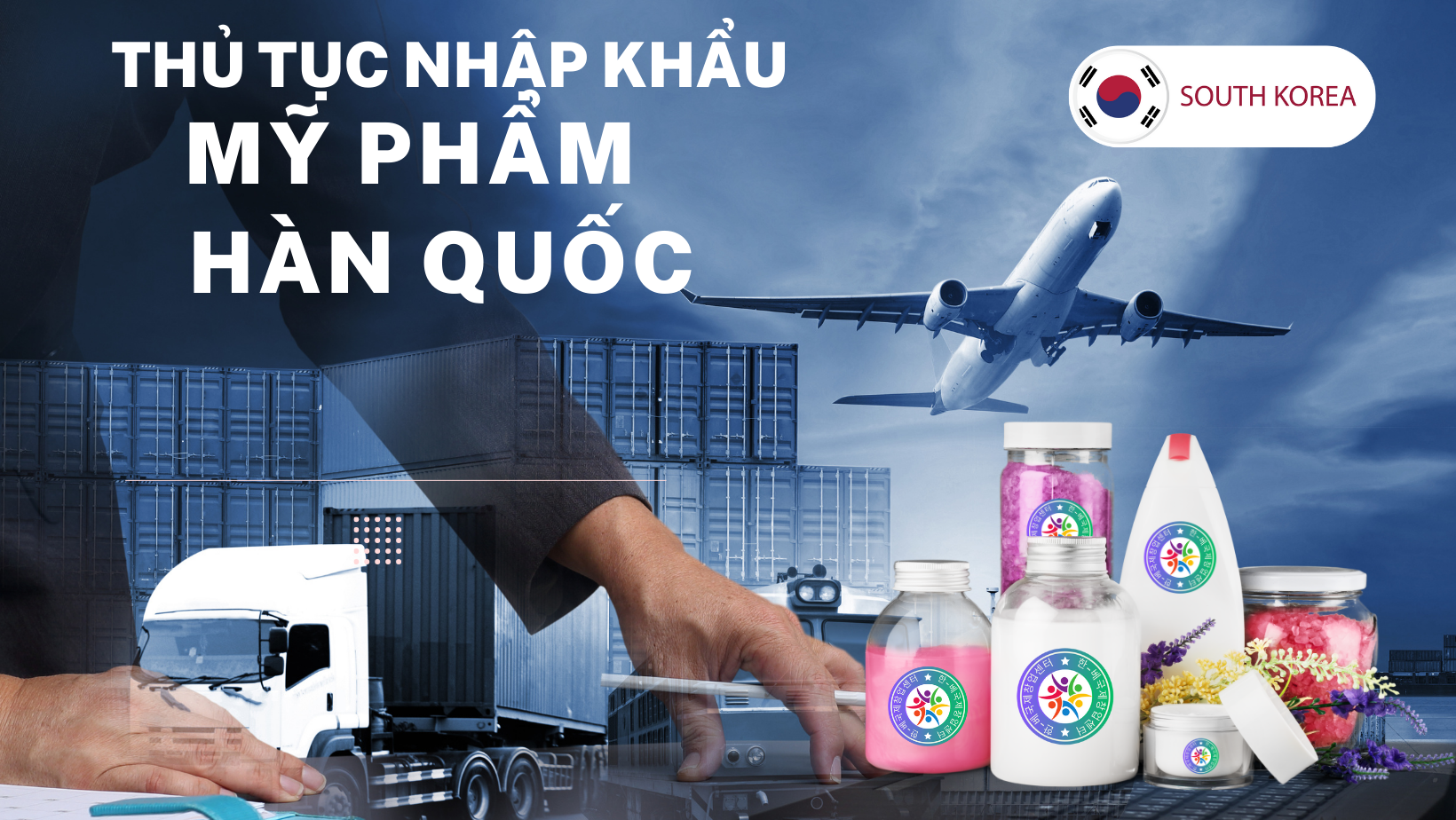 Thủ tục xuất nhập khẩu mỹ phẩm Hàn Quốc